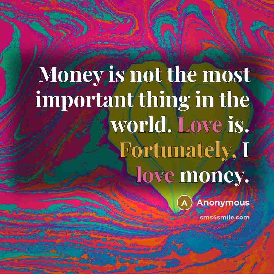 “Money is not the most important thing in the world.…” quote by Anonymous