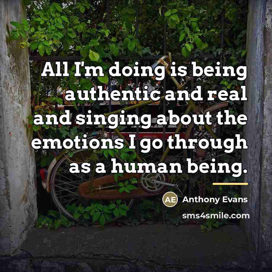 “All I'm doing is being authentic and real and singing…” quote by Anthony Evans