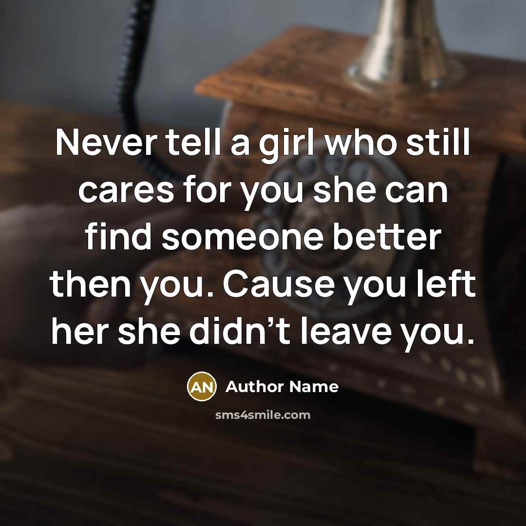 “Never tell a girl who still cares for you she…” quote by Author Name