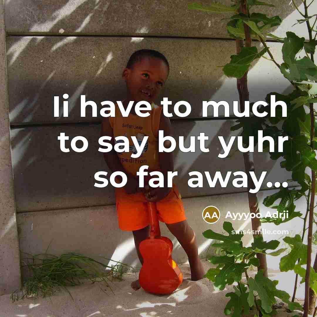 “Ii have to much to say but yuhr so far…” quote by Ayyyoo Adrii