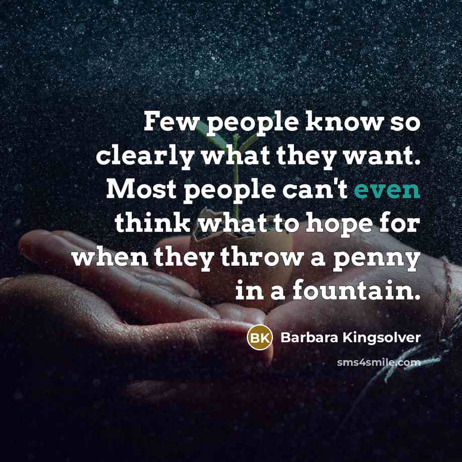 “Few people know so clearly what they want. Most people…” quote by Barbara Kingsolver