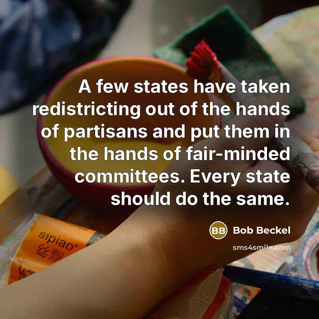 “A few states have taken redistricting out of the hands…” quote by Bob Beckel