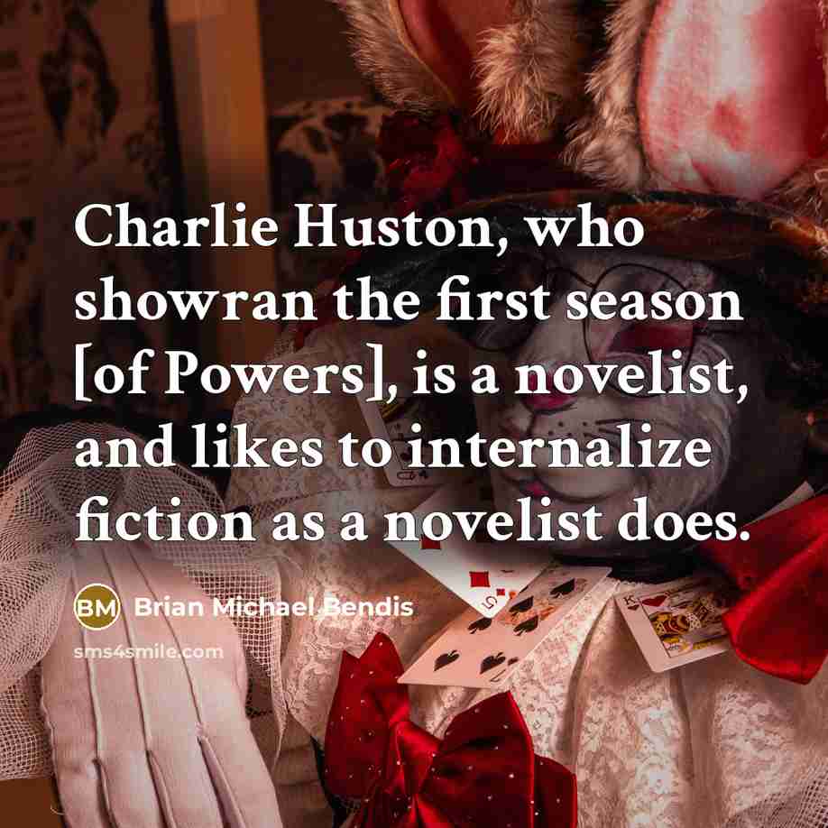 “Charlie Huston, who showran the first season [of Powers], is…” quote by Brian Michael Bendis
