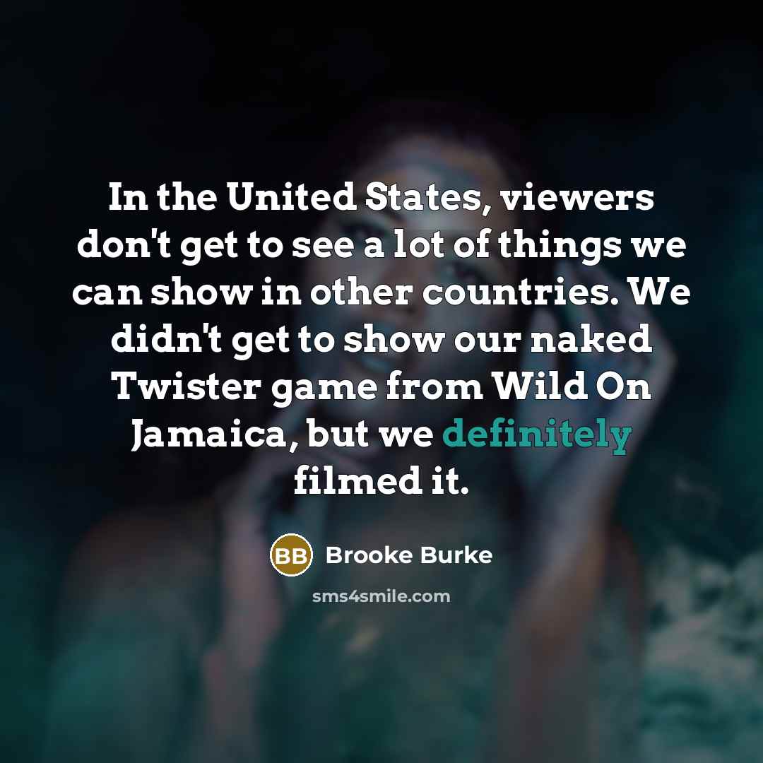 “In the United States, viewers don't get to see a…” quote by Brooke Burke