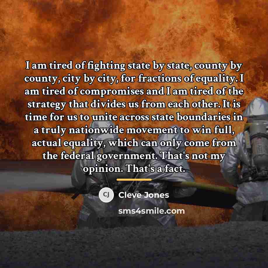 “I am tired of fighting state by state, county by…” quote by Cleve Jones