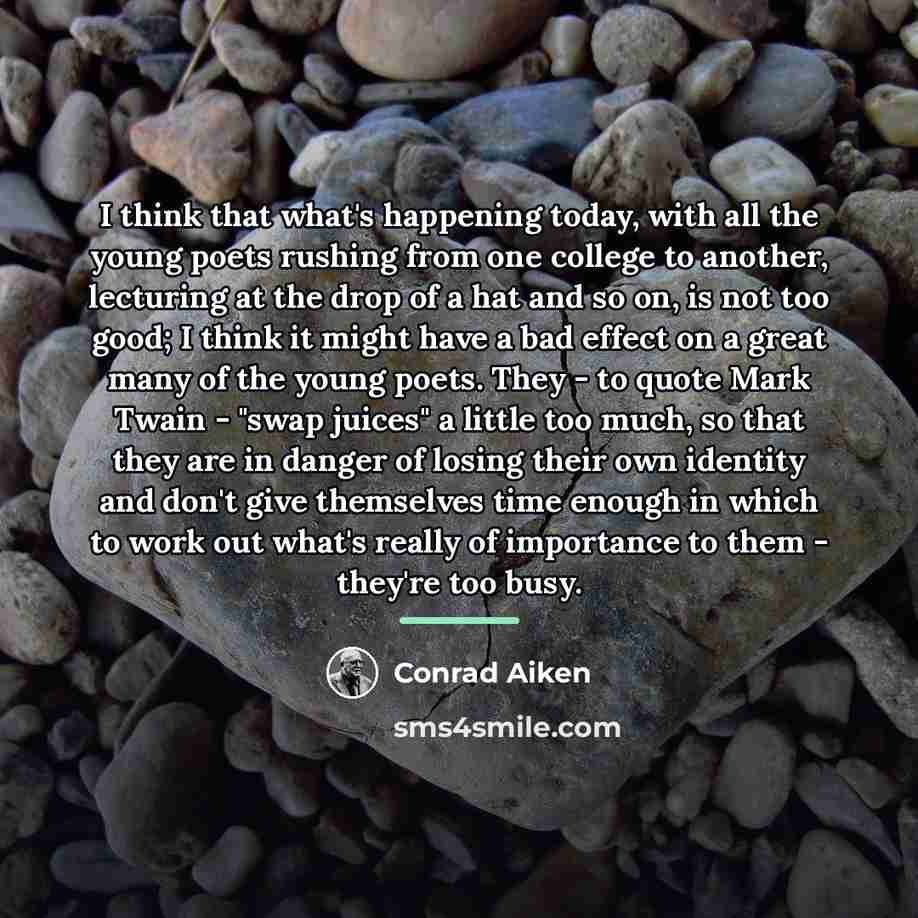 “I think that what's happening today, with all the young…” quote by Conrad Aiken