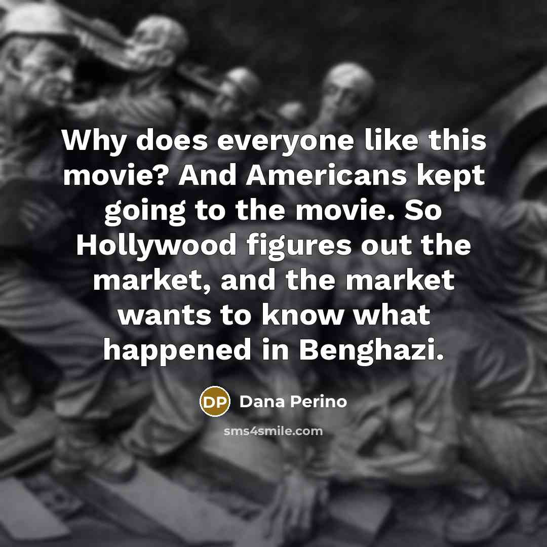 “Why does everyone like this movie? And Americans kept going…” quote by Dana Perino
