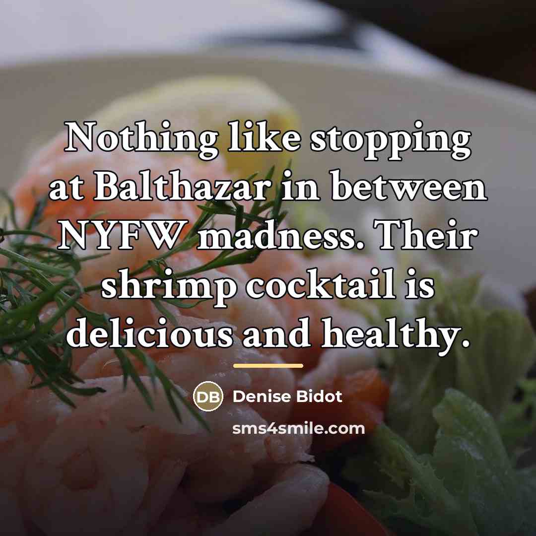 “Nothing like stopping at Balthazar in between NYFW madness. Their…” quote by Denise Bidot