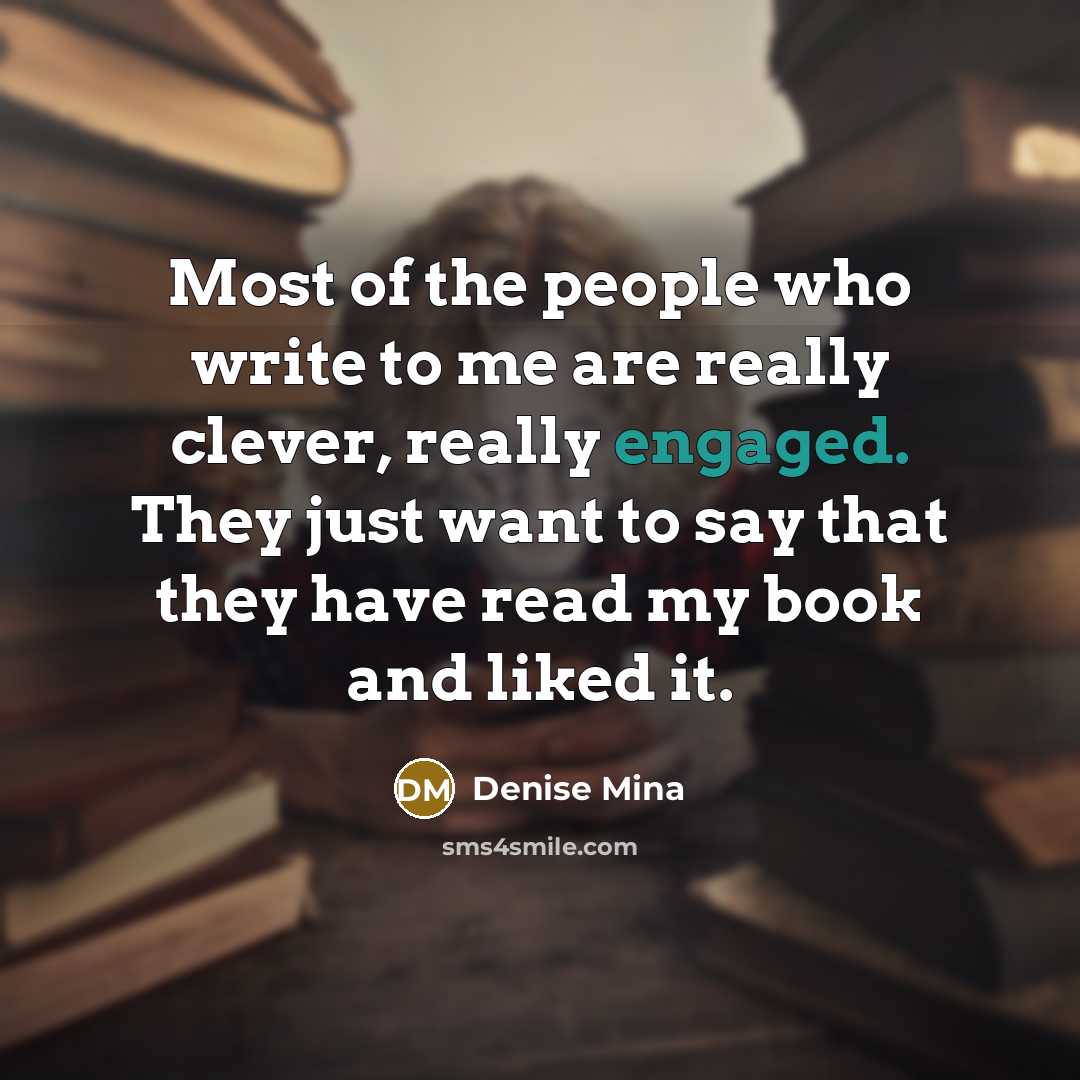 “Most of the people who write to me are really…” quote by Denise Mina