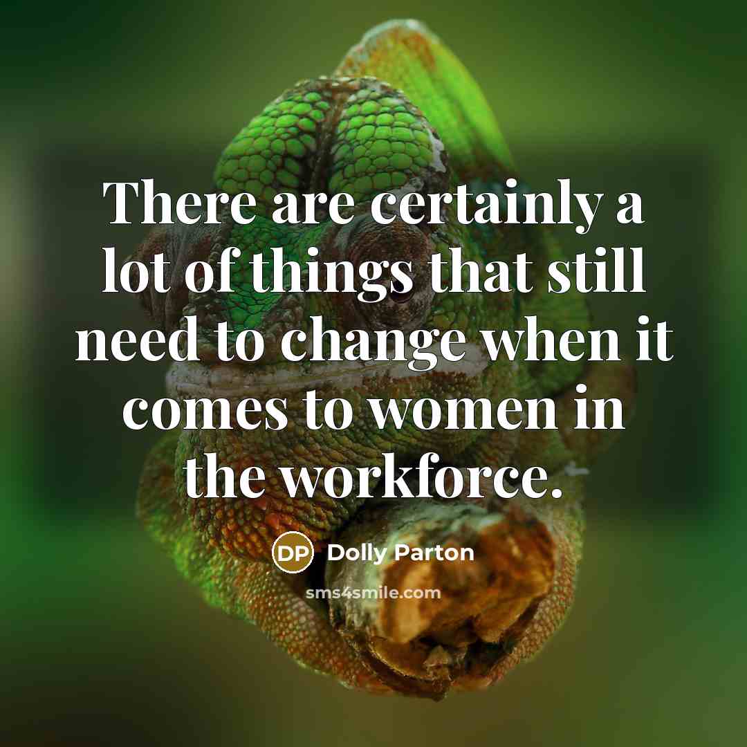 “There are certainly a lot of things that still need…” quote by Dolly Parton
