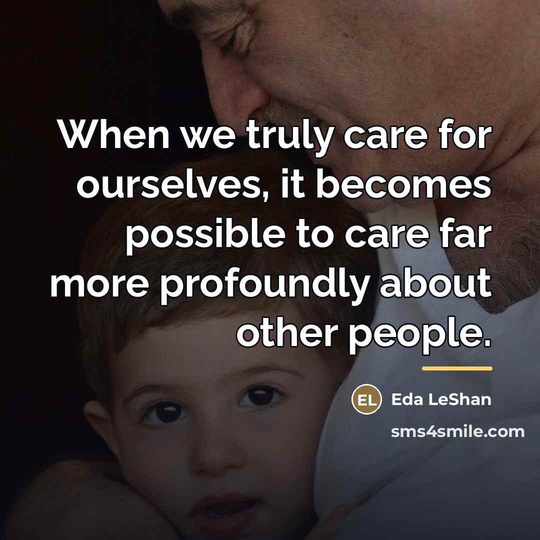 “When we truly care for ourselves, it becomes possible to…” quote by Eda LeShan