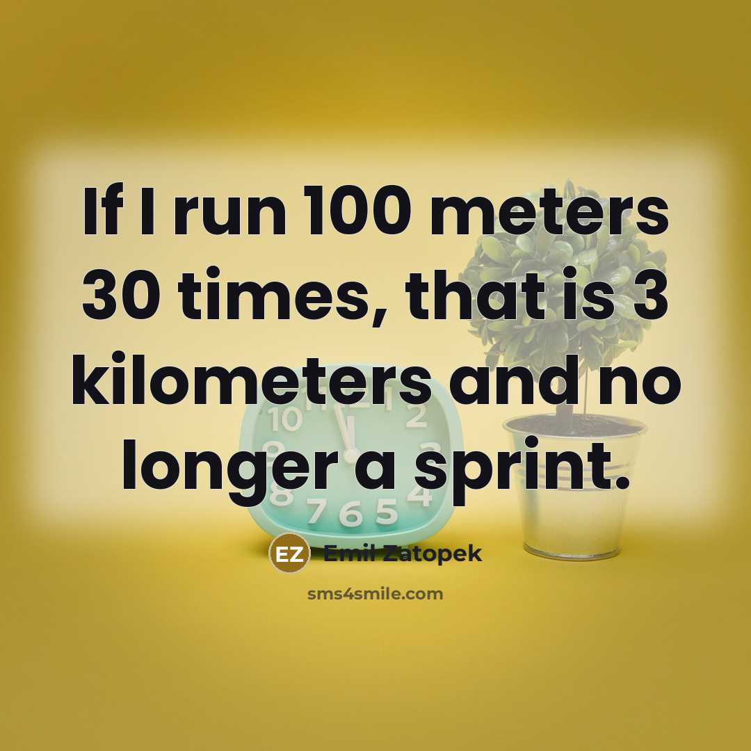 “If I run 100 meters 30 times, that is 3…” quote by Emil Zatopek
