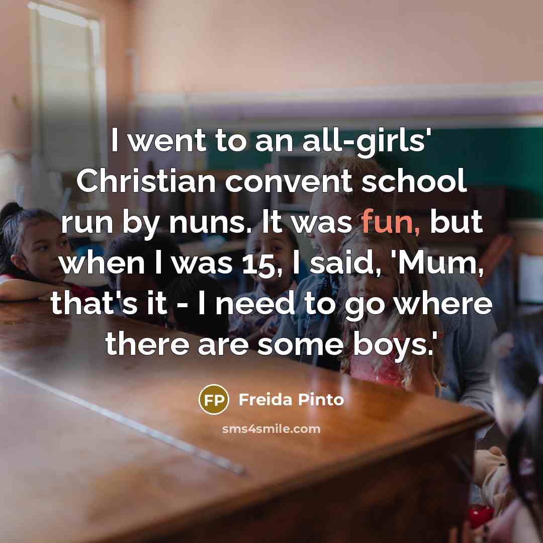 “I went to an all-girls' Christian convent school run by…” quote by Freida Pinto