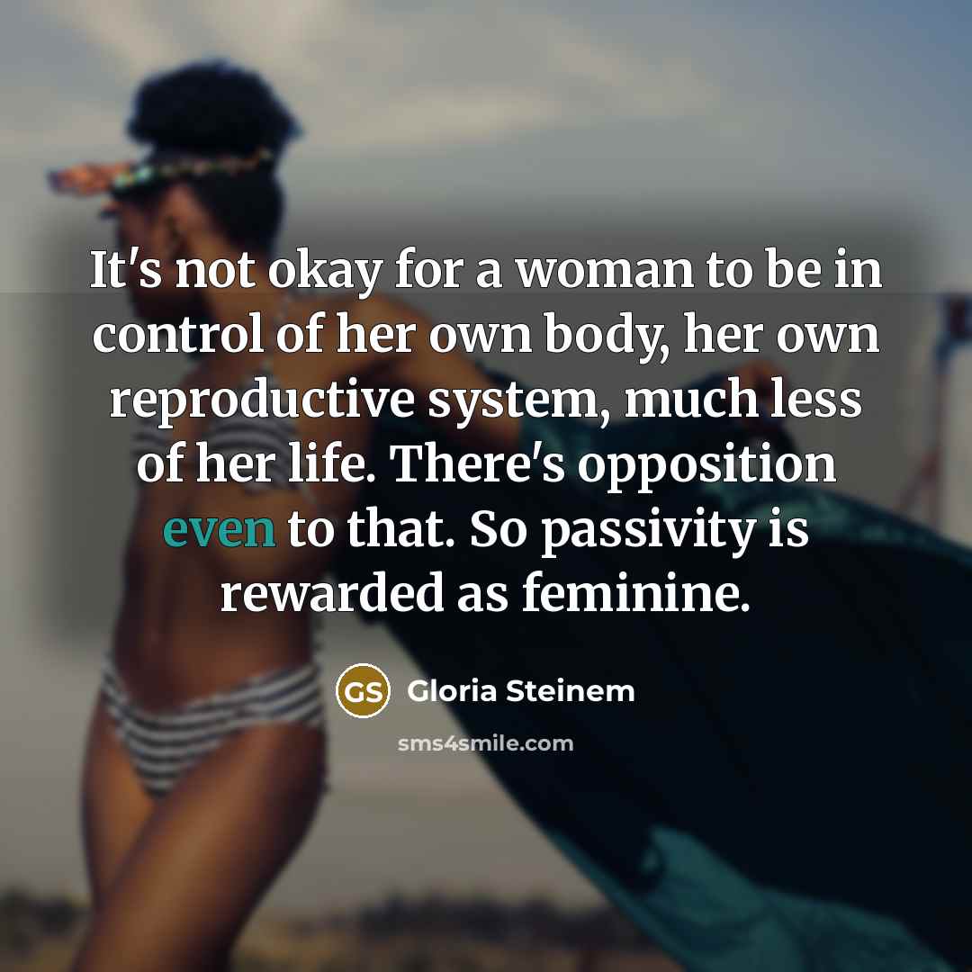 “It's not okay for a woman to be in control…” quote by Gloria Steinem
