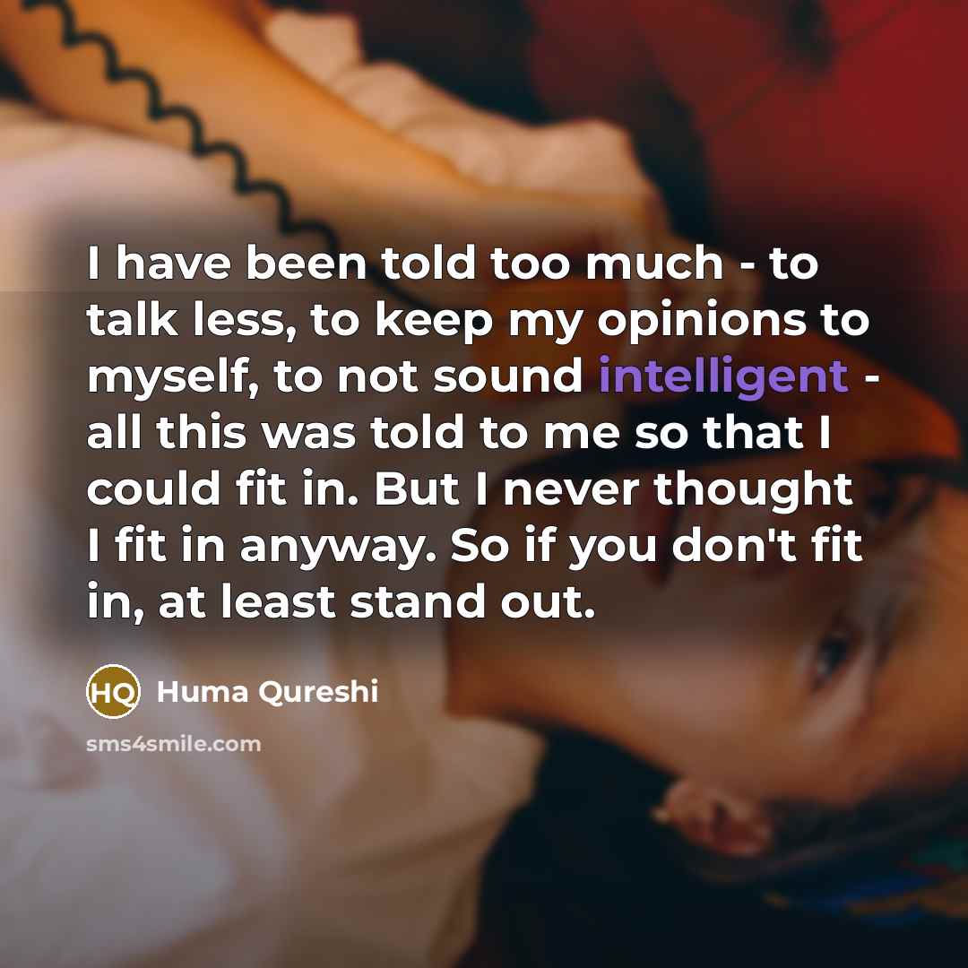 “I have been told too much - to talk less,…” quote by Huma Qureshi