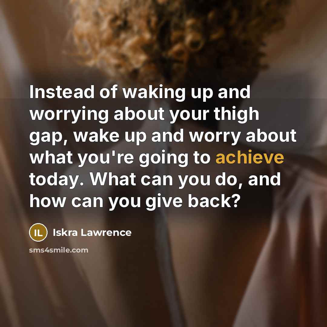 “Instead of waking up and worrying about your thigh gap,…” quote by Iskra Lawrence
