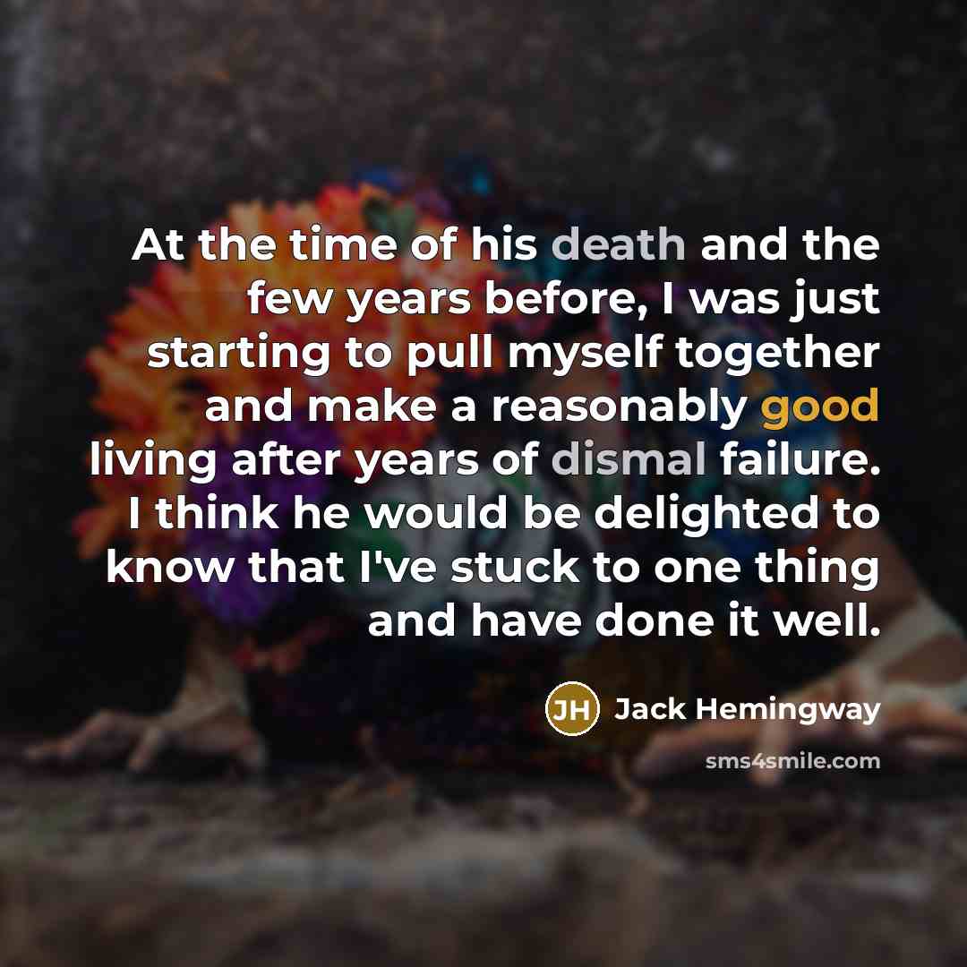 “At the time of his death and the few years…” quote by Jack Hemingway