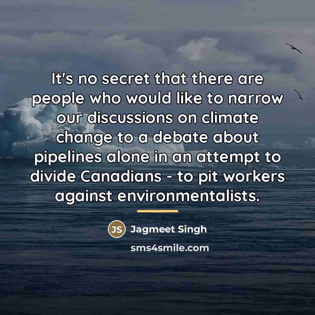 “It's no secret that there are people who would like…” quote by Jagmeet Singh