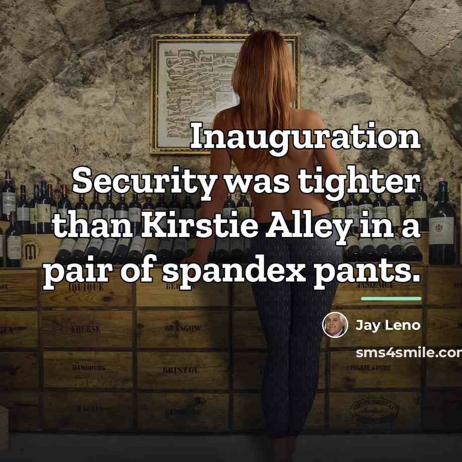 “Inauguration Security was tighter than Kirstie Alley in a pair…” quote by Jay Leno