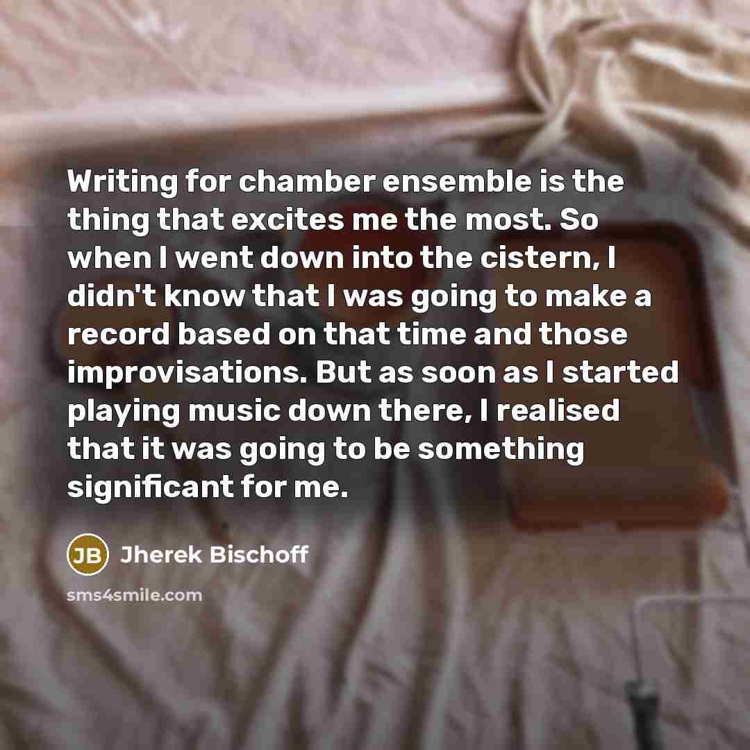 “Writing for chamber ensemble is the thing that excites me the most. So when I went down into the cistern, I didn't know that I was going to make a record based on that time and those improvisations. But as soon as I started playing music down there, I realised that it was going to be something…” quote by Jherek Bischoff