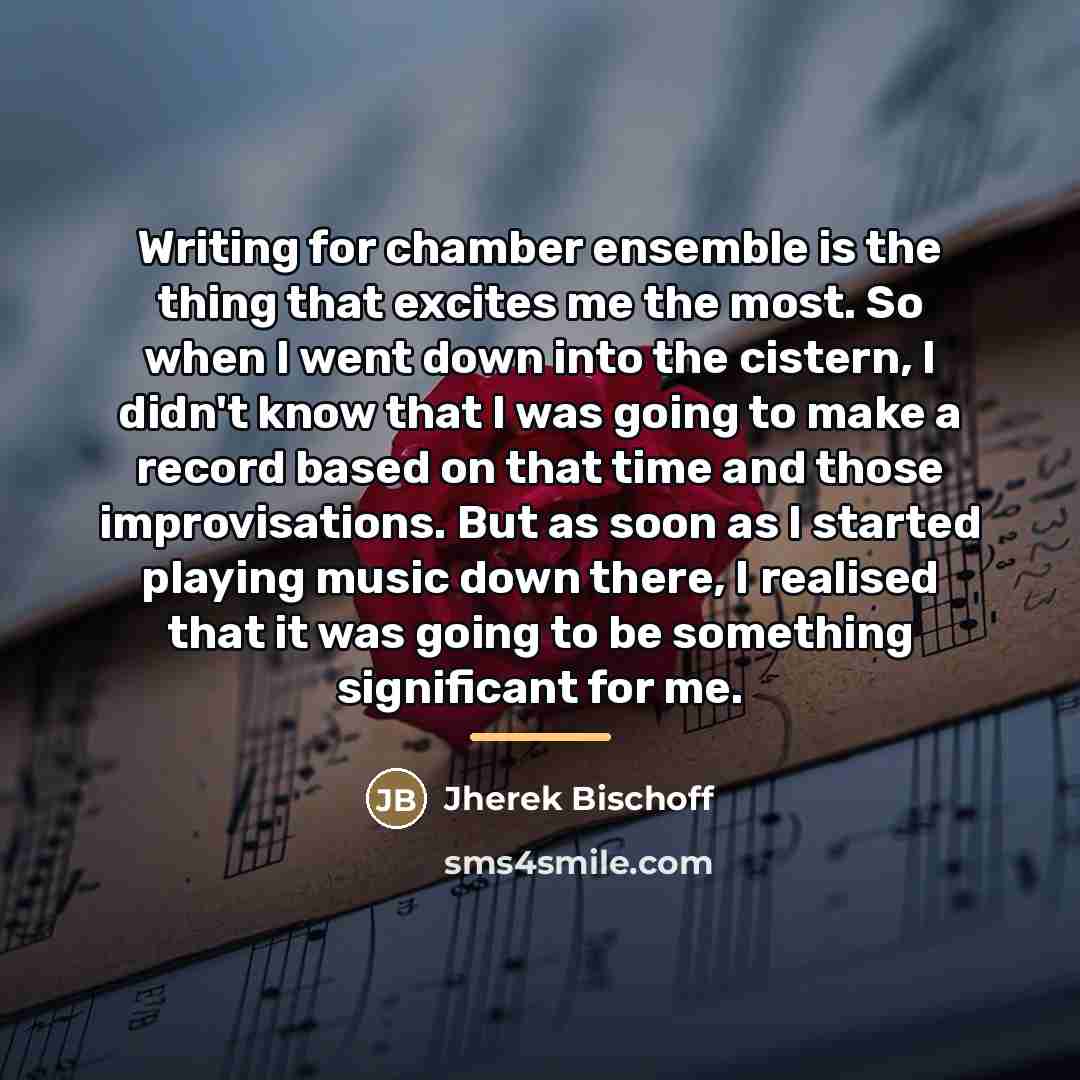 “Writing for chamber ensemble is the thing that excites me…” quote by Jherek Bischoff
