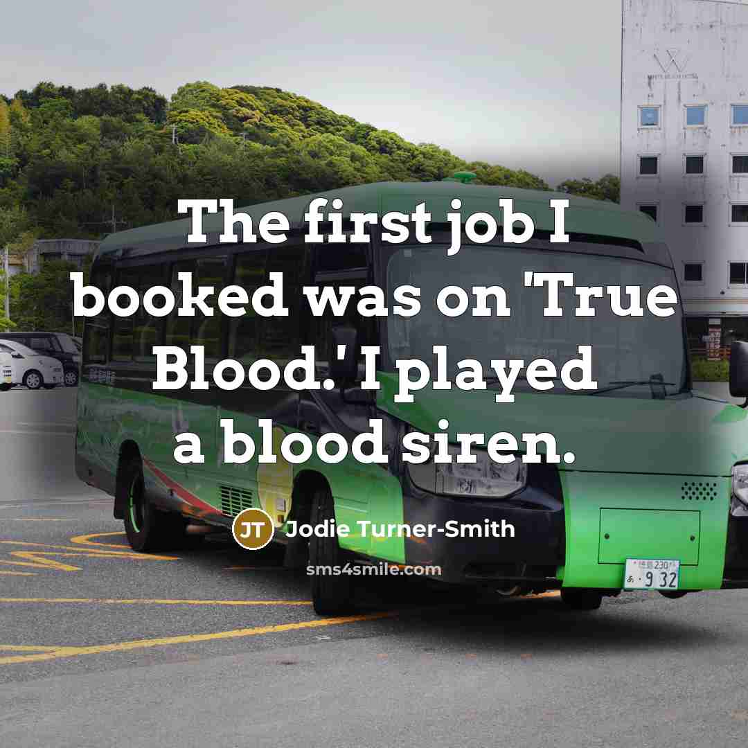 “The first job I booked was on 'True Blood.' I…” quote by Jodie Turner-Smith