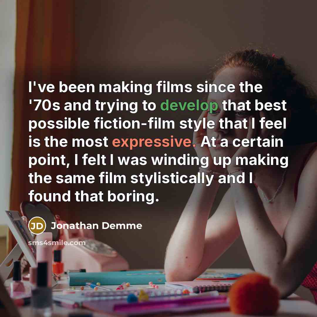 “I've been making films since the '70s and trying to…” quote by Jonathan Demme