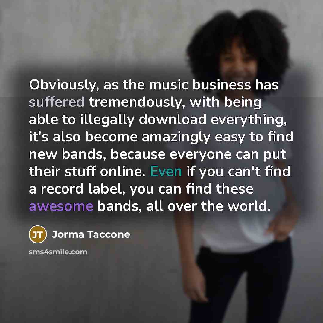 “Obviously, as the music business has suffered tremendously, with being…” quote by Jorma Taccone