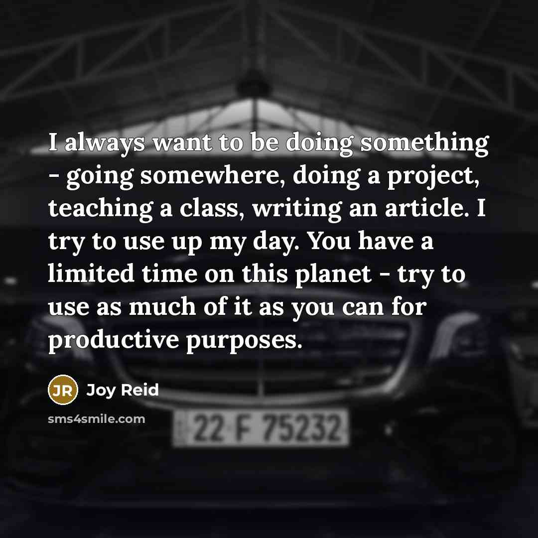 “I always want to be doing something - going somewhere,…” quote by Joy Reid
