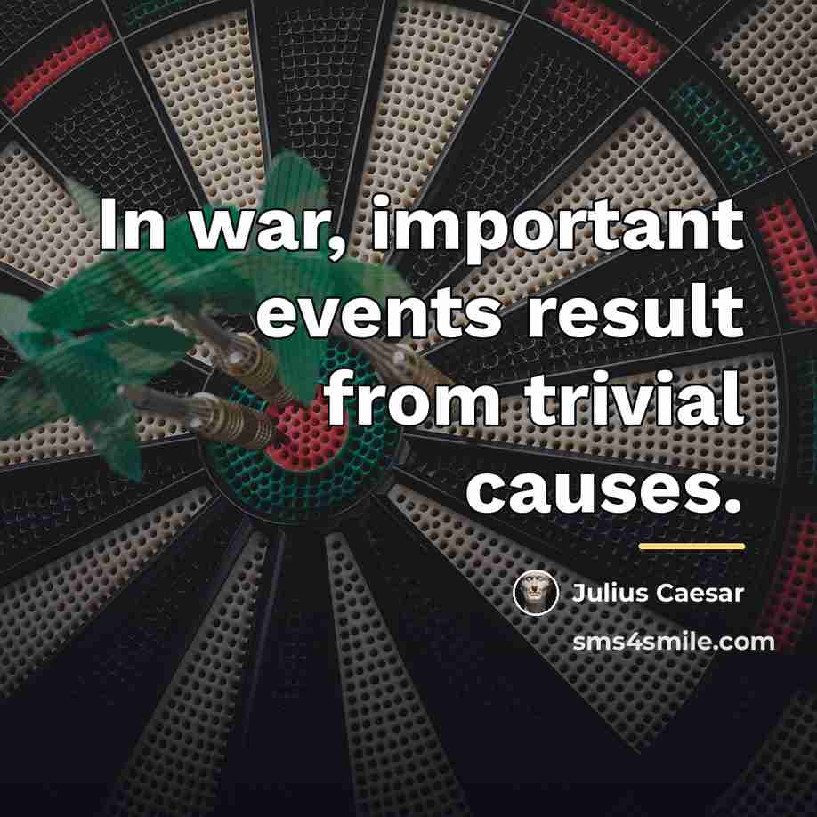 “In war, important events result from trivial causes.…” quote by Julius Caesar