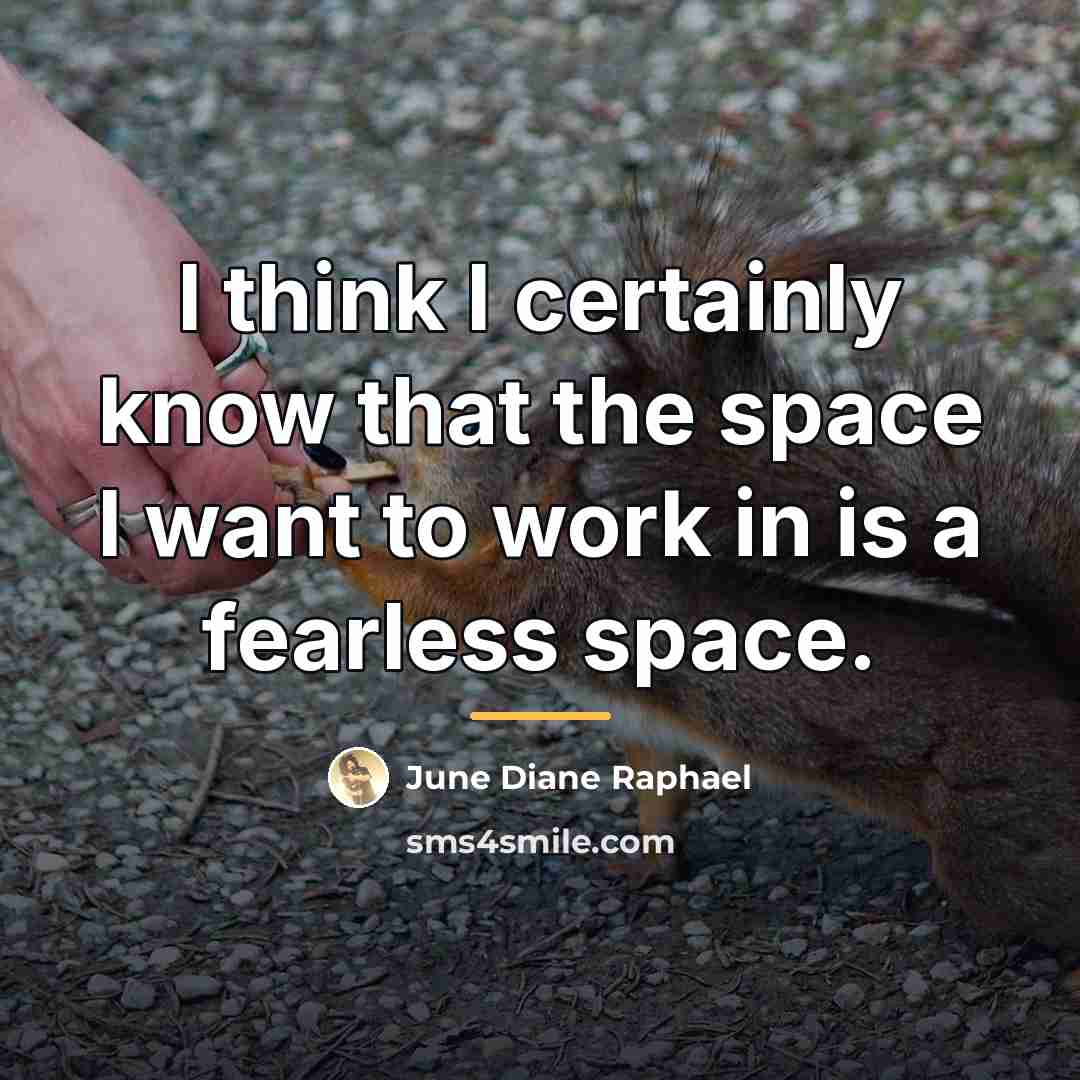 “I think I certainly know that the space I want…” quote by June Diane Raphael