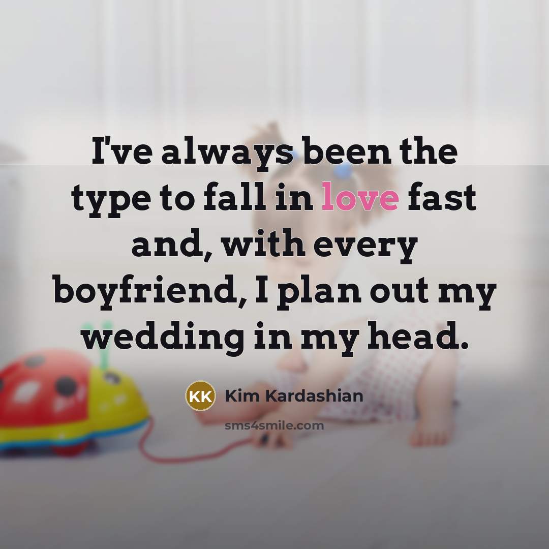 “I've always been the type to fall in love fast…” quote by Kim Kardashian