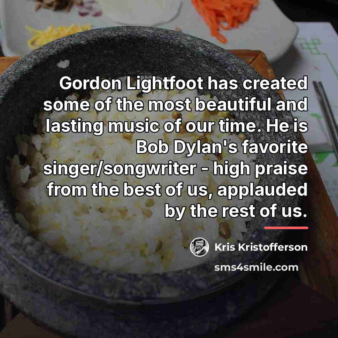 “Gordon Lightfoot has created some of the most beautiful and…” quote by Kris Kristofferson