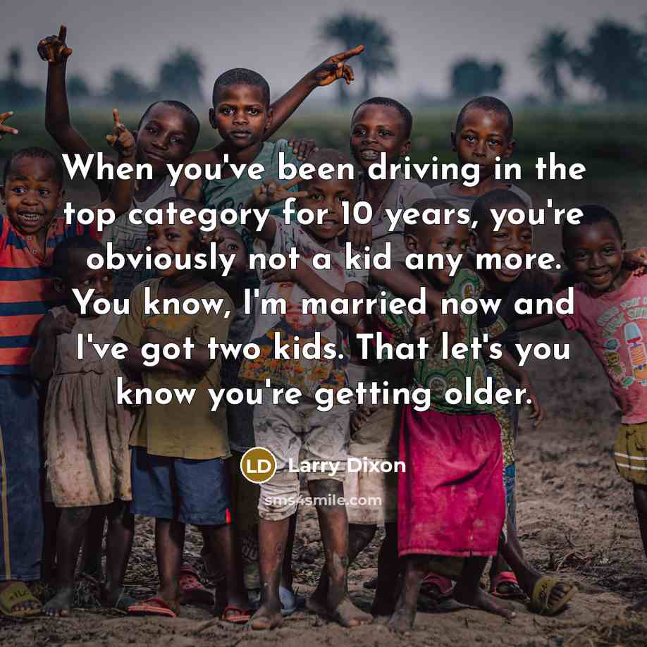 “When you've been driving in the top category for 10…” quote by Larry Dixon