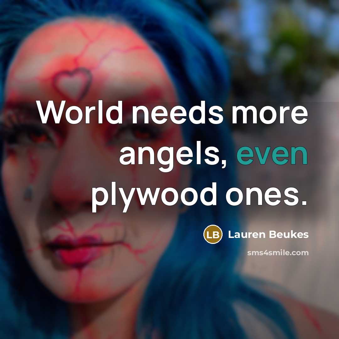 “World needs more angels, even plywood ones.…” quote by Lauren Beukes