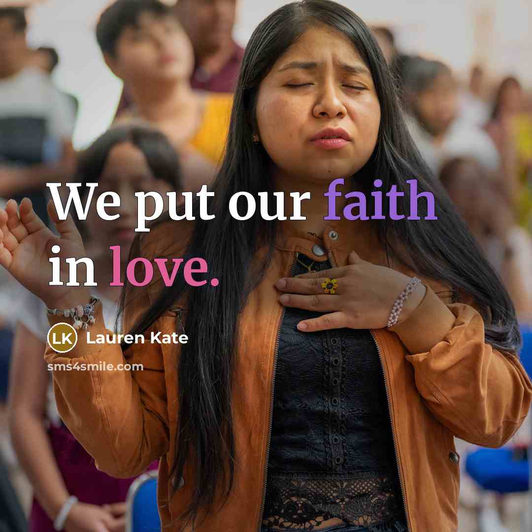 “We put our faith in love.…” quote by Lauren Kate