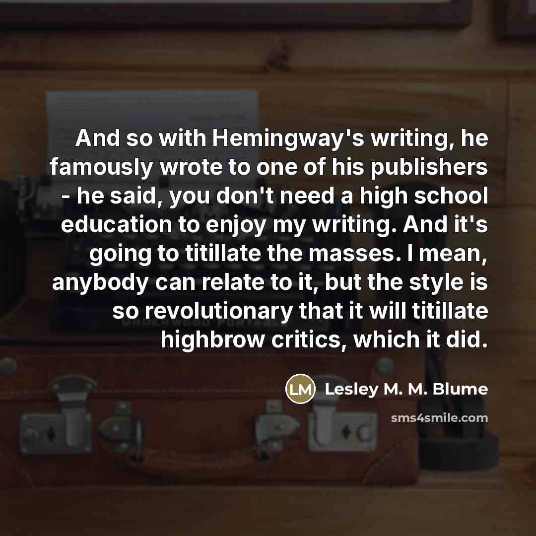 “And so with Hemingway's writing, he famously wrote to one…” quote by Lesley M. M. Blume