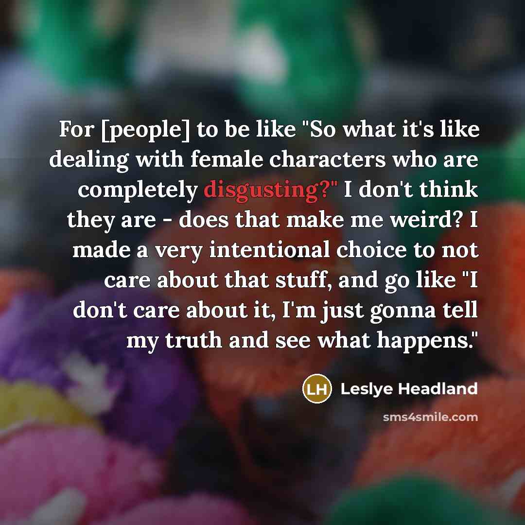“For [people] to be like "So what it's like dealing…” quote by Leslye Headland