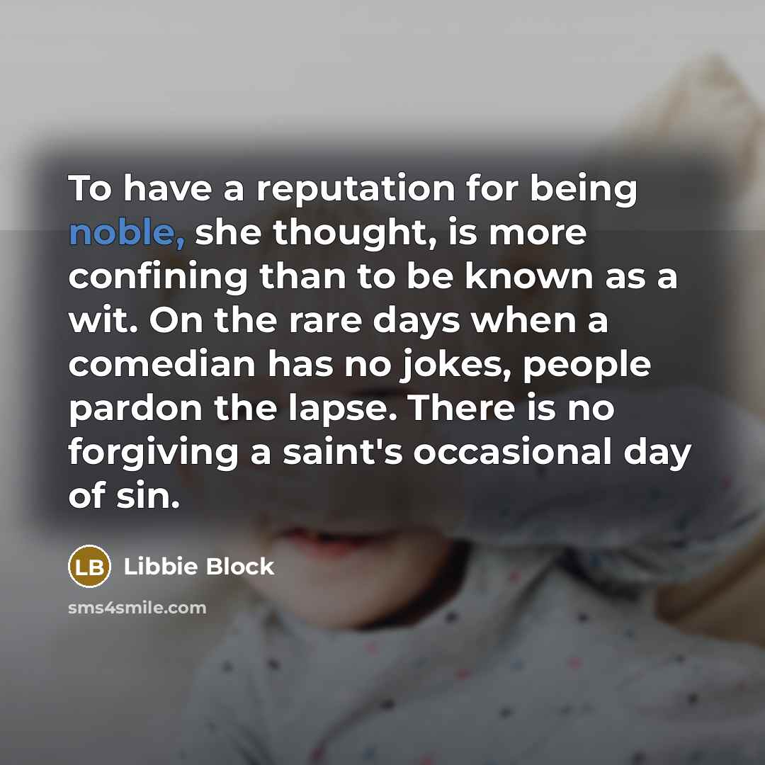 “To have a reputation for being noble, she thought, is…” quote by Libbie Block