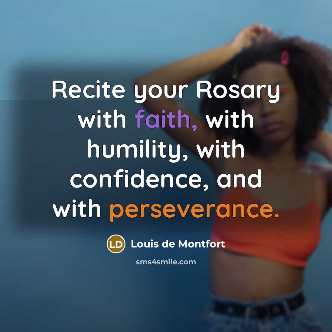 “Recite your Rosary with faith, with humility, with confidence, and…” quote by Louis de Montfort