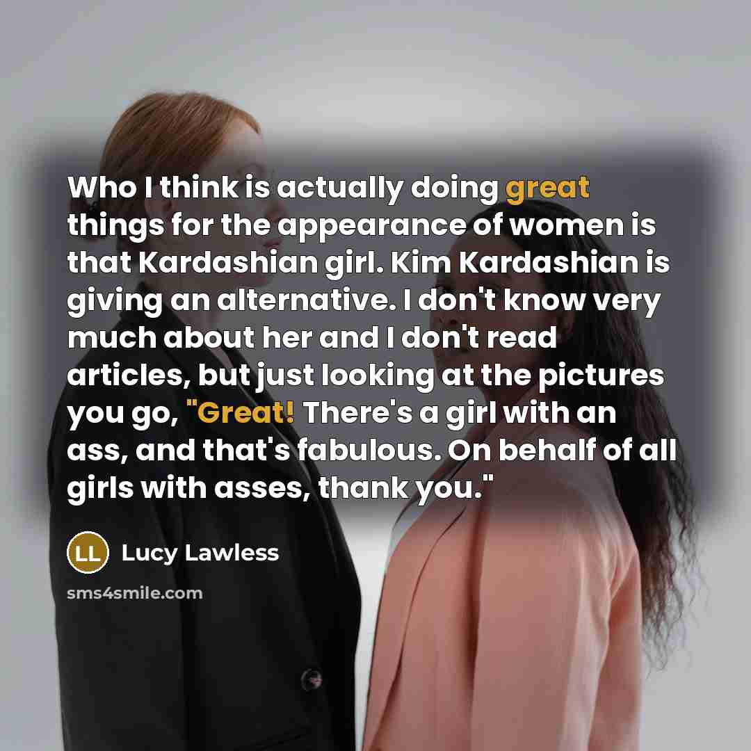 “Who I think is actually doing great things for the…” quote by Lucy Lawless