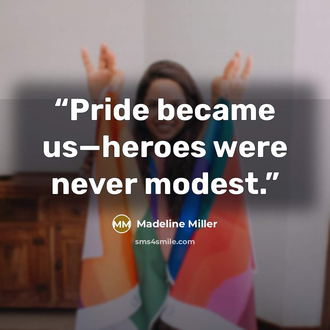 “Pride became us—heroes were never modest.” quote by Madeline Miller