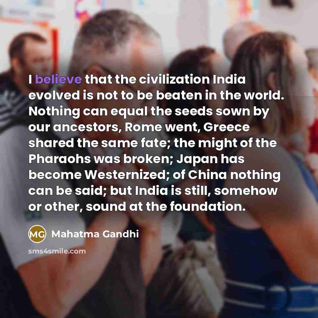 “I believe that the civilization India evolved is not to…” quote by Mahatma Gandhi