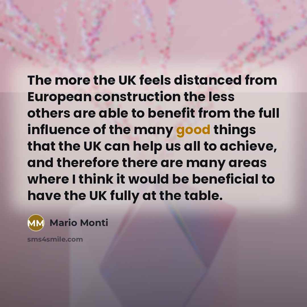 “The more the UK feels distanced from European construction the…” quote by Mario Monti