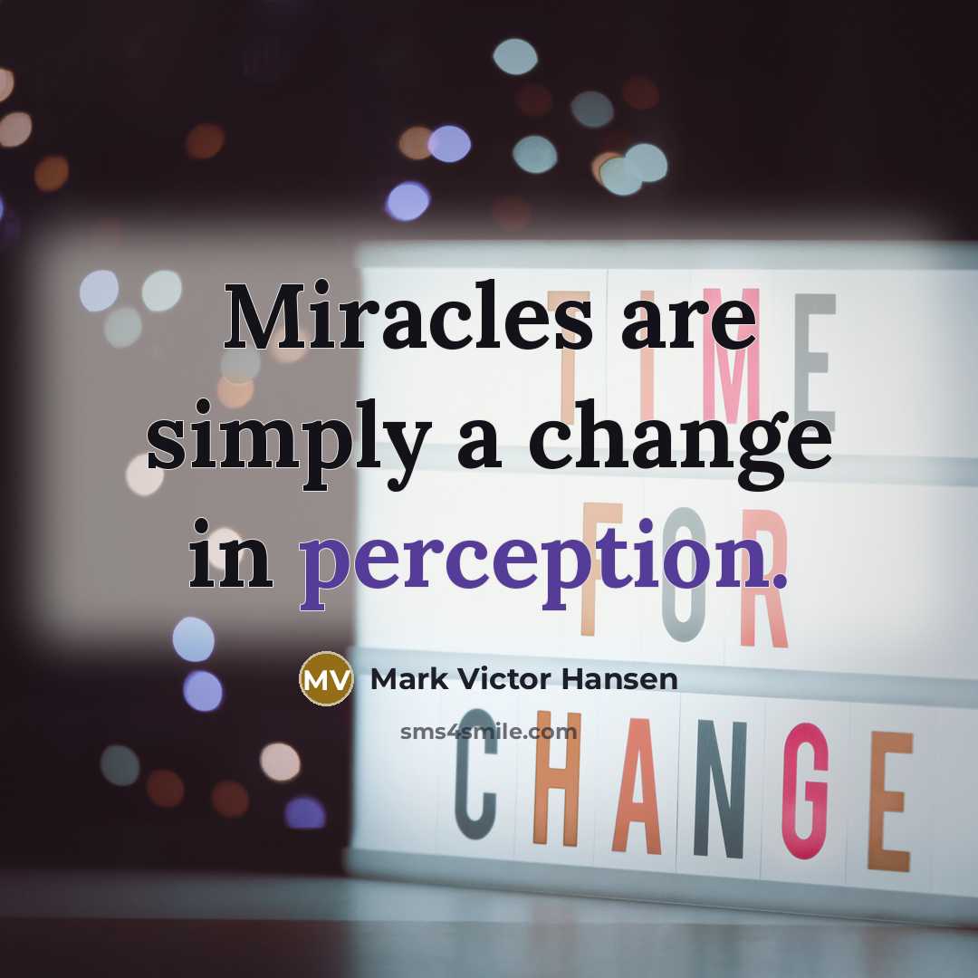 “Miracles are simply a change in perception.…” quote by Mark Victor Hansen