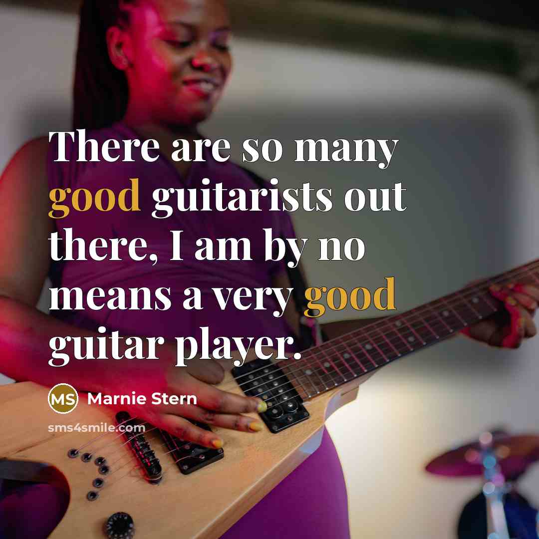 “There are so many good guitarists out there, I am…” quote by Marnie Stern