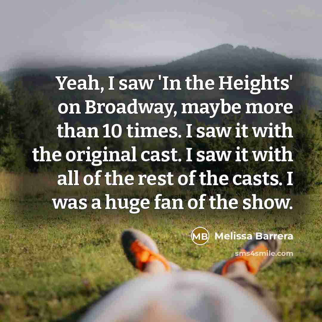 “Yeah, I saw 'In the Heights' on Broadway, maybe more…” quote by Melissa Barrera