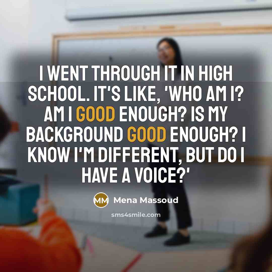 “I went through it in high school. It's like, 'Who…” quote by Mena Massoud