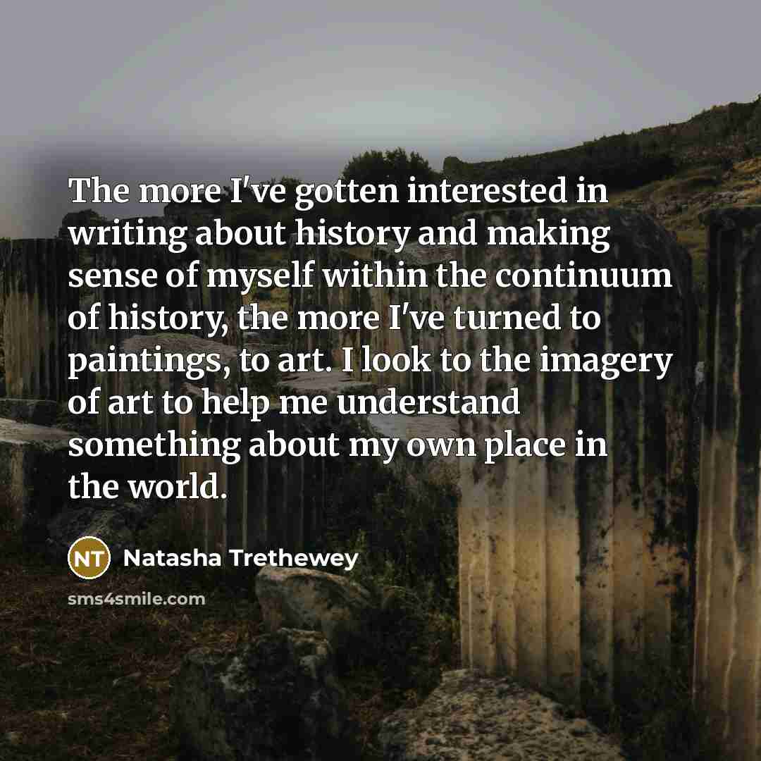 “The more I've gotten interested in writing about history and…” quote by Natasha Trethewey