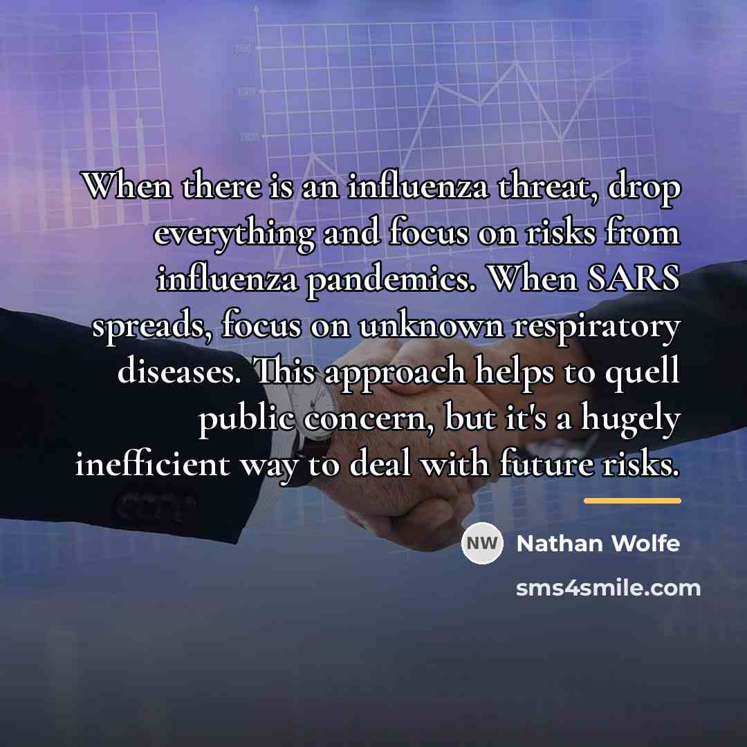 “When there is an influenza threat, drop everything and focus…” quote by Nathan Wolfe